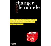 Changer le monde Histoire du mouvement communiste libertaire 1945-1997 - Georges Fontenis - Alternative Libertaire - broché - Essai