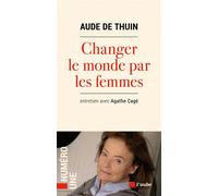 Changer le monde par les femmes - Aude De Thuin - L'aube Eds De - broché - Essai