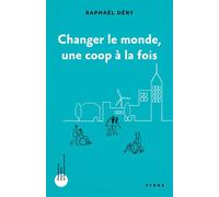 Changer le monde une coop à la fois - Raphaël Déry - Fides - broché - Etude