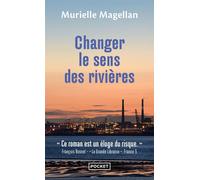 Changer le sens des rivières - Murielle Magellan - Pocket - Poche - Roman