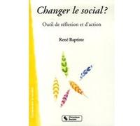 Changer le social René Baptiste (Auteur)