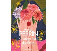 Changer l'eau des fleurs (édition collector) - Valérie Perrin - Albin Michel - broché - Roman