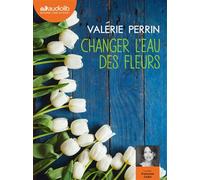 Changer l'eau des fleurs Livre audio 2 CD MP3 - Valérie Perrin - Audiolib - Texte lu (CD) - Textes lus CD