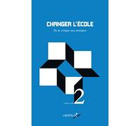 Changer l'école: De la critique aux pratiques