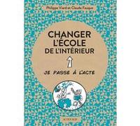 Philippe Viard – Changer l'école de l'intérieur – Illustré par Ivan Loncle – Actes Sud