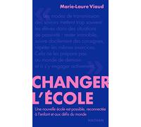 Changer l'école - Une nouvelle école est possible - Essai - Marie-Laure Viaud