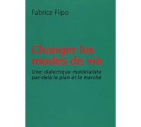 Changer Les Modes De Vie - Une Dialectique Matérialiste Par-Delà Le Plan Et Le Marché