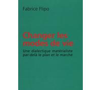 Changer Les Modes De Vie - Une Dialectique Matérialiste Par-Delà Le Plan Et Le Marché