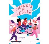 Claire Lecoeuvre – Changer les règles – Illustré par Victoria Roussel – Broché