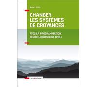 Changer Les Systèmes De Croyance Avec La Pnl