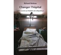 Changer l'hôpital Lettre ouverte au Président de la République - Richard Boiteau - L'harmattan - broché - Essai