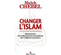 Changer l'islam Malek Chebel (Auteur)
