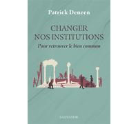 Changer nos institutions Pour retrouver le bien commun - Patrick Deneen - Salvator - broché - Essai