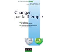 Changer par la thérapie - Du chamane au psychothérapeute