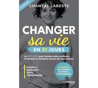 Changer sa vie en 21 jours - La méthode pour booster votre confiance et devenir la meilleure version