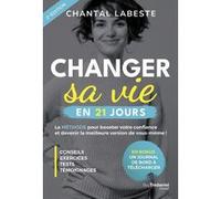 Changer sa vie en 21 jours - La méthode pour booster votre confiance et devenir la meilleure version de vous-même ! Chantal Labeste (Auteur)