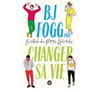 Changer Sa Vie - La Méthode Des Petites Habitudes