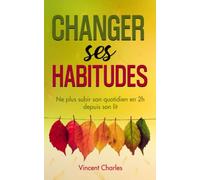 Changer ses habitudes: Ne plus subir son quotidien en 2h depuis son lit