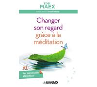 Changer son regard grâce à la méditation 2018 - Edel Maex - De Boeck Supérieur - Livre CD - Essai CD
