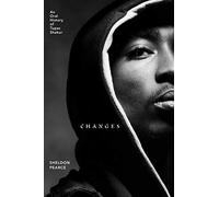 Changes: An Oral History of Tupac Shakur