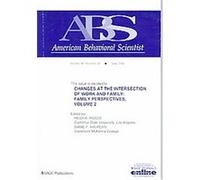 Changes at the Intersection of Work And Family, American Behavioral Scientist