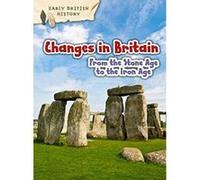 Changes in Britain from the Stone Age to the Iron Age (Early British History) - [Version Originale] Inconnu (Auteur)