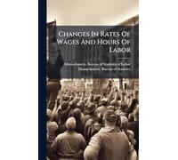 Changes In Rates Of Wages And Hours Of Labor
