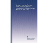 Changes in streamflow and water quality in selected nontidal sites in the Chesapeake Bay basin, 1985-2003