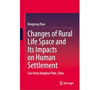 Changes of Rural Life Space and Its Impacts on Human Settlement: Case from Jianghan Plain, China
