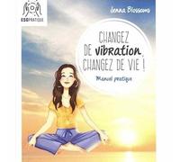 Changez de vibration, changez de vie !