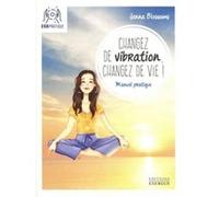 Changez de vibration, changez de vie ! Jenna Blossoms (Auteur)