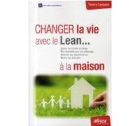 Changez La Vie Avec Le Lean À La Maison - Libérer Son Emploi Du Temps, Etre Disponible Pour Son Entourage, Atteindre Ses Objectifs De Vie, Niveler Ses Difficultés