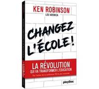 Changez l'école ! Ken Robinson (Auteur)