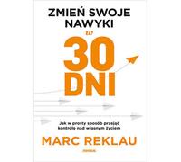 Changez vos habitudes en 30 jours Comment prendre facilement le contrôle de votre vie Marc Reklau (Buch auf Polnisch)