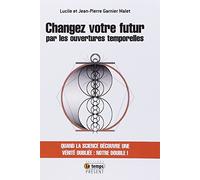 Changez votre futur par les ouvertures temporelles