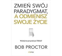 Changez votre paradigme et vous changerez votre vie