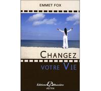 Changez votre Vie - Emmet Fox - Bussiere - broché - Essai