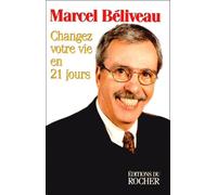 Changez Votre Vie En 21 Jours. Le Pouvoir Interieur