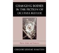Changing Bodies In The Fiction Of Octavia Butler