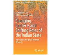 Changing Contexts And Shifting Roles Of The Indian State