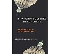 Changing Cultures in Congress: From Fair Play to Power Plays (Woodrow Wilson Center Press Series) - [Version Originale] Inconnu (Auteur)