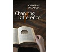 Changing Difference by Catherine University of ParisX Nanterre Malabou Catherine Malabou (Auteur)