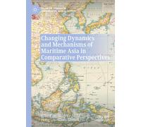 Changing Dynamics And Mechanisms Of Maritime Asia In Comparative Perspectives