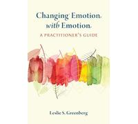 Changing Emotion With Emotion: A Practitioner's Guide