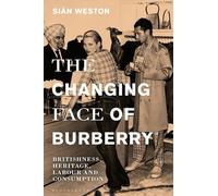 Changing Face of Burberry, The: Britishness, Heritage, Labour and Consumption