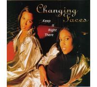 Changing Faces - Keep It Right There/Movin on