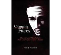 Changing Faces The Life and Mind of the Get Down and Count Bandit - Sean J. Marshall - Author Solutions Inc - Livre en Anglais Sean J. MarshallSean J. Marshall (Auteur)
