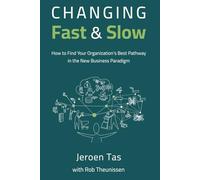 Changing Fast and Slow: How to Find Your Organization's Best Pathway in the New Business Paradigm