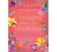 Changing from the Inside Out An 8-Session Bible Study on Letting Your Words and Actions Reflect Your Faith - Joyce Meyer - FaithWords - ebook (ePub) - Livre