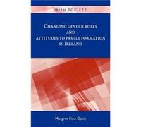 Changing Gender Roles and Attitudes to Family Formation in Ireland by Margret FineDavis Margret FineDavis (Auteur)
